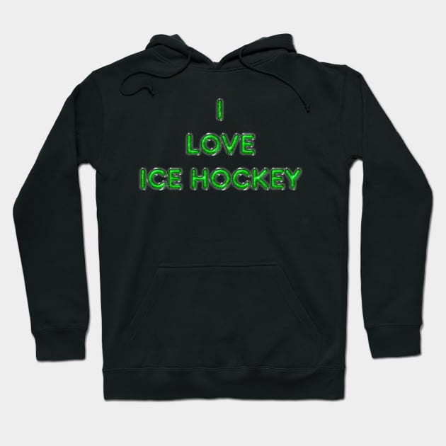 I Love Ice Hockey - Green Hoodie by The Black Panther